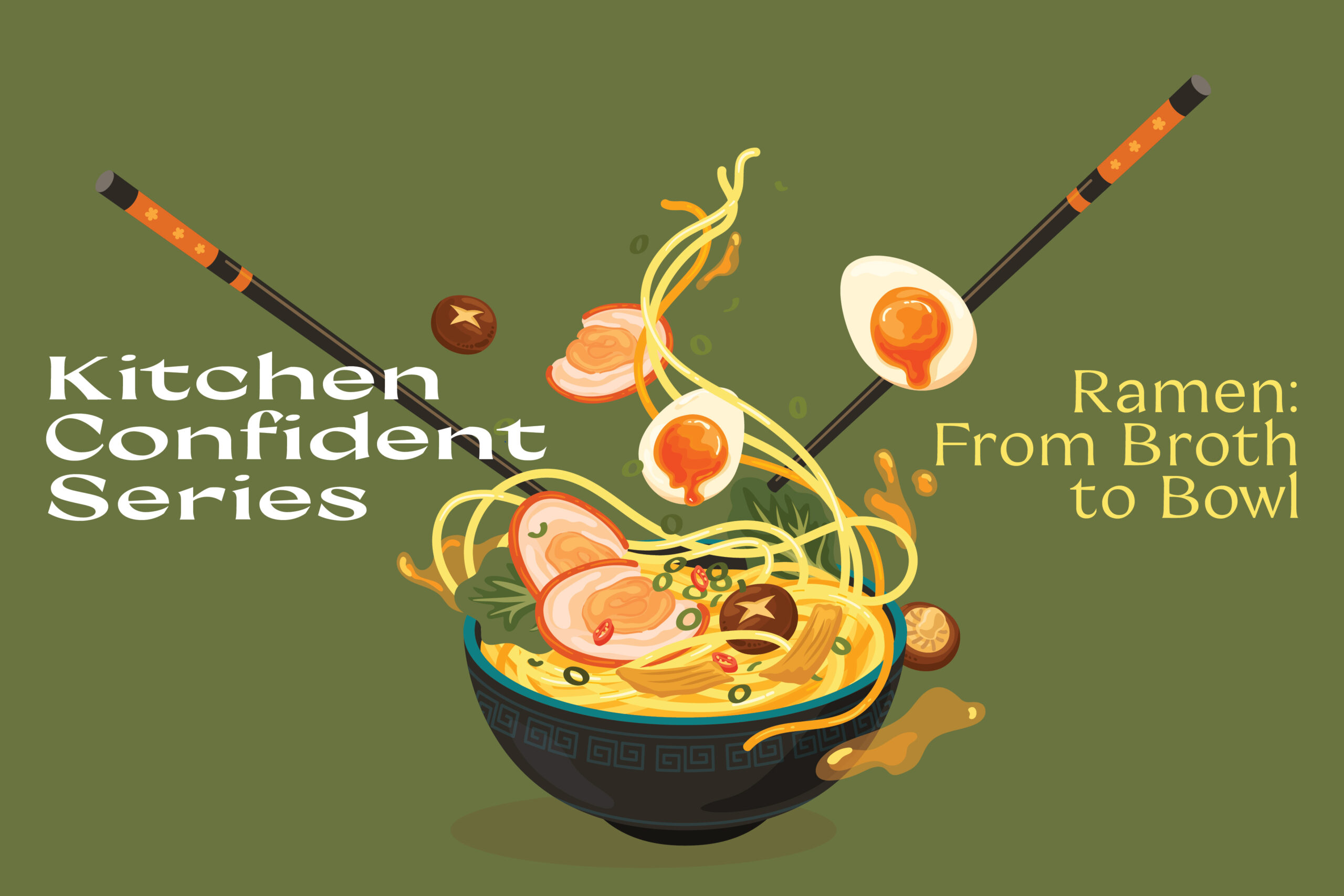 Kitchen Confident Series – Ramen: From Broth to Bowl